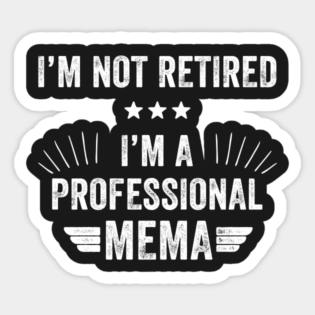 I'm not retired I'm a professional mema Sticker by captainmood